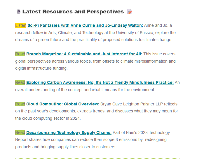 The image shows a newsletter section titled “Latest Resources and Perspectives” with five different article summaries listed below it. The articles cover a range of environmental and technological topics, including sci-fi fantasies, a sustainable internet, carbon awareness, cloud computing, and decarbonizing technology supply chains. Each summary includes a title in bold font followed by a brief description. The articles are intended to provide readers with the latest resources and perspectives on these topics.